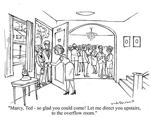 'Marcy, Ted - so glad you could come! Let me direct you upstairs to the overflow room.'