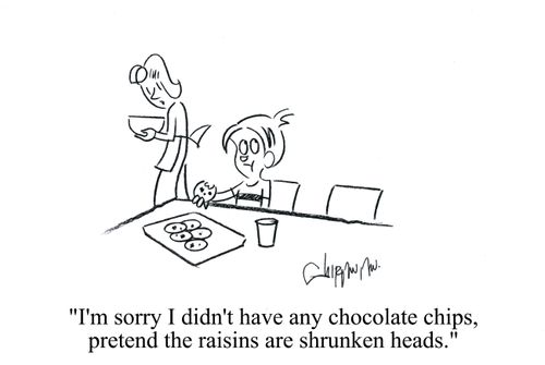 'I'm sorry I didn't have any chocolate chips, pretend the raisins are shrunken heads.'