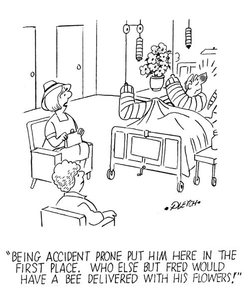 'Being accident prone put him here in the first place. Who else but Fred would have a bee delivered with his flowers!'