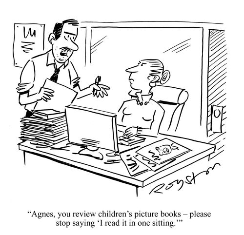 Newspaper editor says to woman: 'Agnes, you review children's picture books �' please stop saying 'I read it in one sitting.''