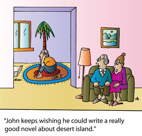 'John keeps wishing he could write a really good novel about desert island.'