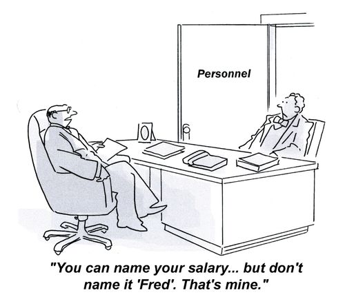 'You can name your salary... but don't name it 'Fred'. That's mine.'