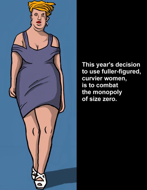 This year's decision to use fuller-figured, curvier women is to combat the monopoly of size zero.