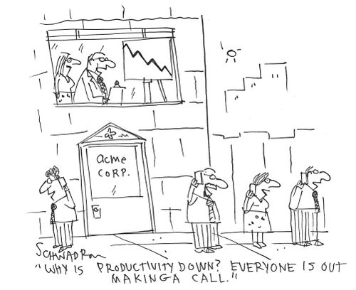 'Why is productivity down? Everyone is out making a call.'
