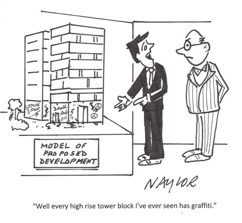 'Well every high rise tower block I've ever seen has graffiti.'
