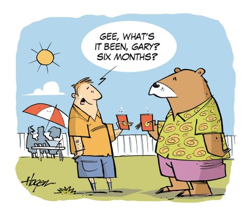 'Gee, what's it been, Gary? Six months?'