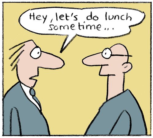 One man says to another 'Let's do lunch sometime.'