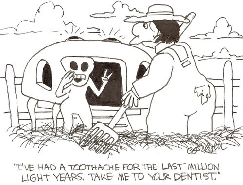 'I've had a toothache for the last million light years, take me to your dentist.'