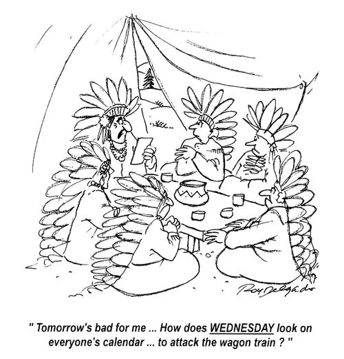'Tomorrow's bad for me...How does Wednesday look on everyone' calendar...to attack the wagon train?'
