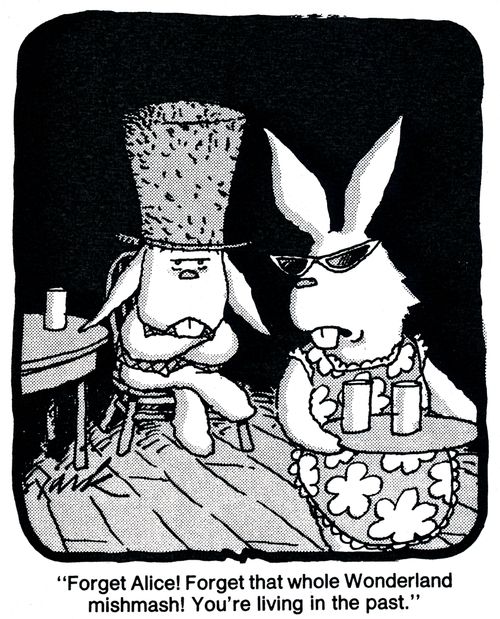 'Forget Alice! Forget that whole Wonderland mishmash! You're living in the past.'