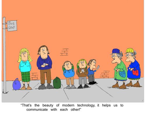 'That's the beauty of modern technology, it helps us to communicate with each other!'