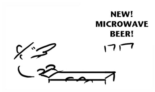 'New! Microwave Beer.'