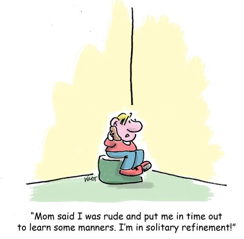 'Mom said I was rude and put me in time out to learn some manners. I'm in solitary refinement!'