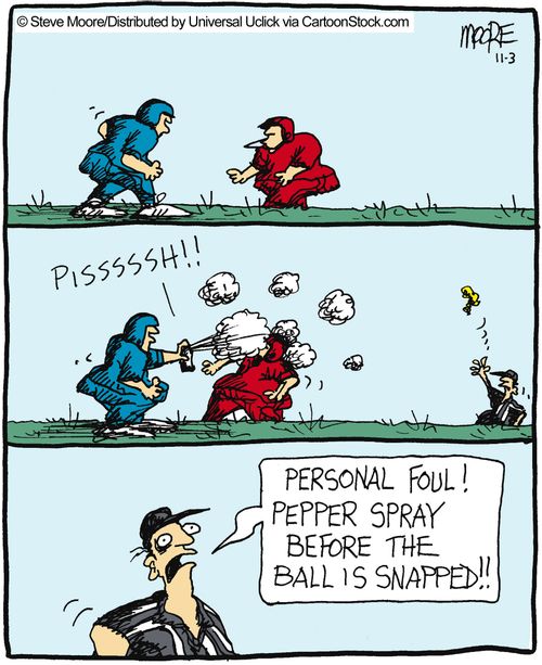 'Personal foul! Pepper spray before the ball is snapped!!'
