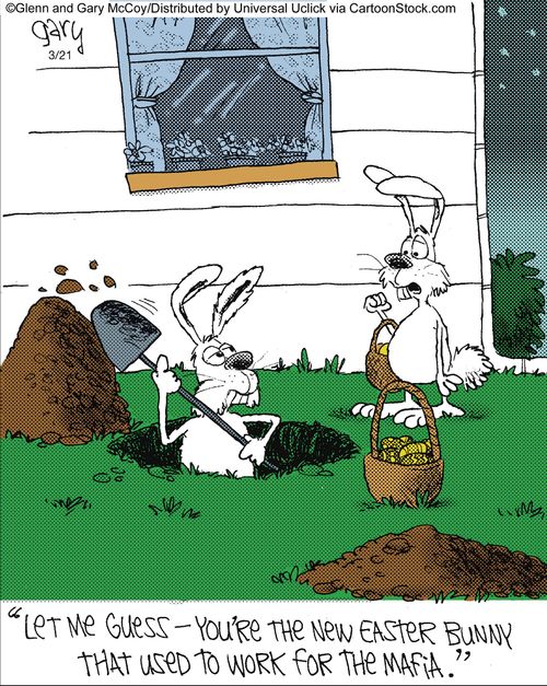 'Let me guess - you're the new Easter bunny that used to work for the Mafia.'