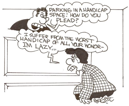'I suffer from the worst handicap of all, your honor - I'm lazy...'