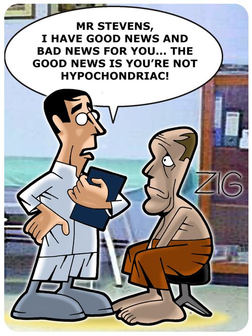 'Mr Stevens, I have good news and bad news for you... The good news is You're not hypochondriac!'