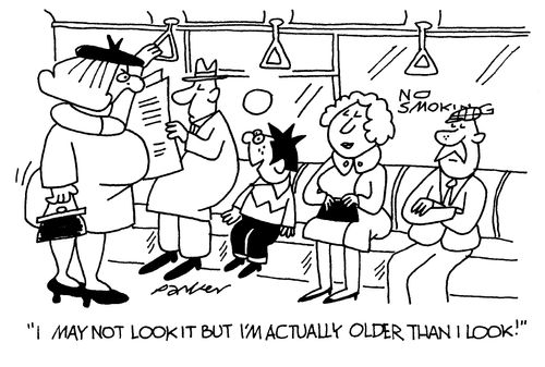 'I may not look it but I'm actually older than I look!'