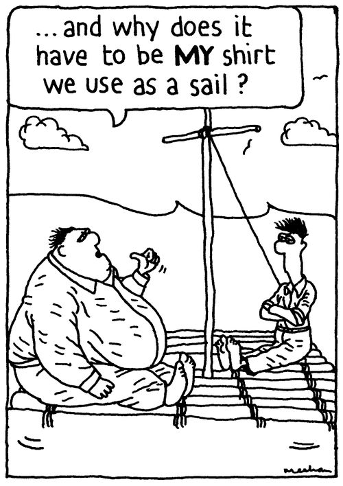'...and why does it have to be MY shirt we use as a sail?'