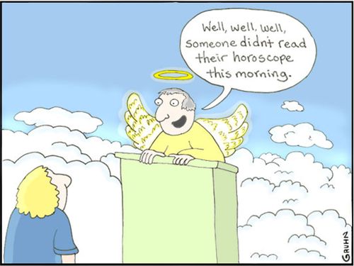 'Well, well, well, someone didn't read their Horoscope this morning.'