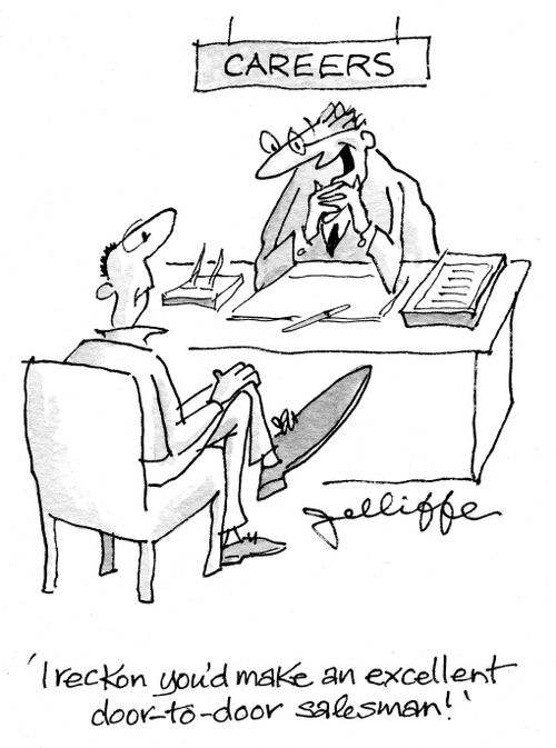 'I reckon you'd make an excellent door-to-door salesman!'