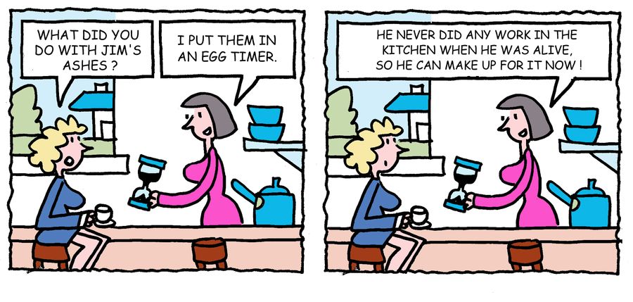 'He never did any work in the kitchen when he was alive, so he can make up for it now.'