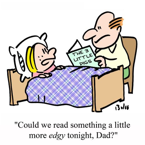 'Could we read something a little more EDGY tonight, Dad?'