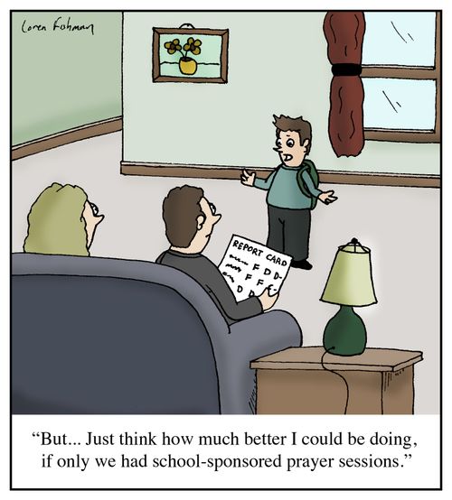'But...Just think how much better I could be doing, if only we had school-sponsored prayer sessions.'