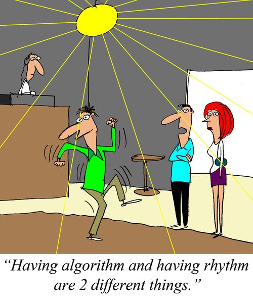 'Having algorithm and having rhythm are 2 different things.'