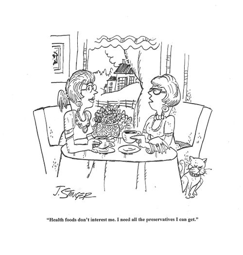 'Health foods don't interest me. I need all the preservatives i can get.'
