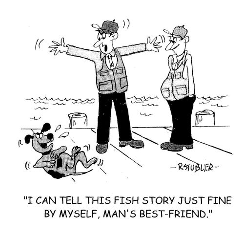 'I can tell this fish story just fine by myself, man's best friend.'