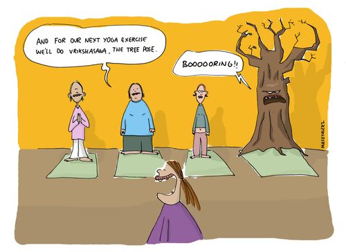 'And for our next yoga exercise we'll do Vrikshasana, the tree pose.'