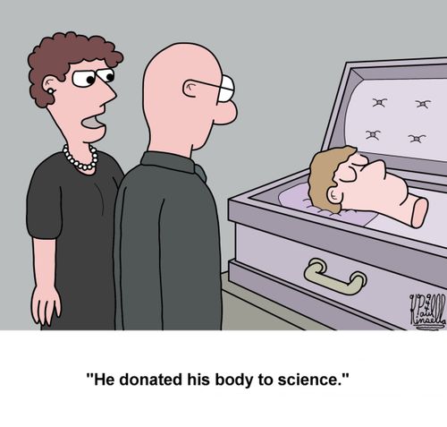'He donated his body to science.'
