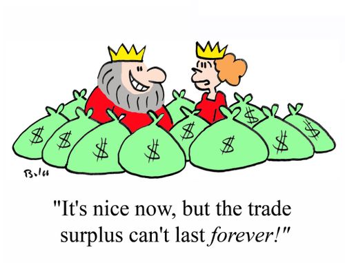 'It's nice now, but the trade surplus can't last FOREVER!'