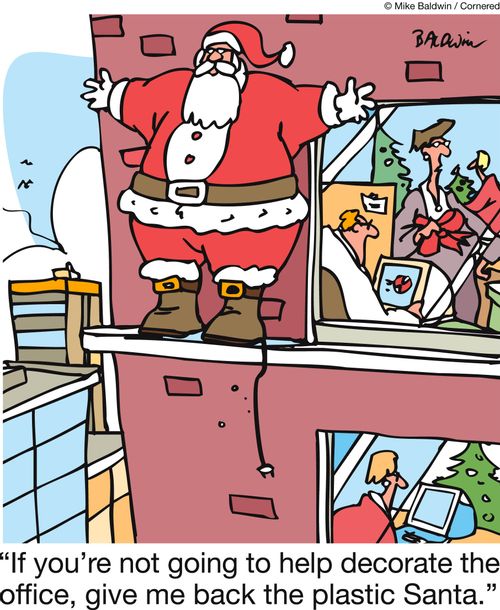 'If you're not going to help decorate the office, give me back the plastic Santa.'