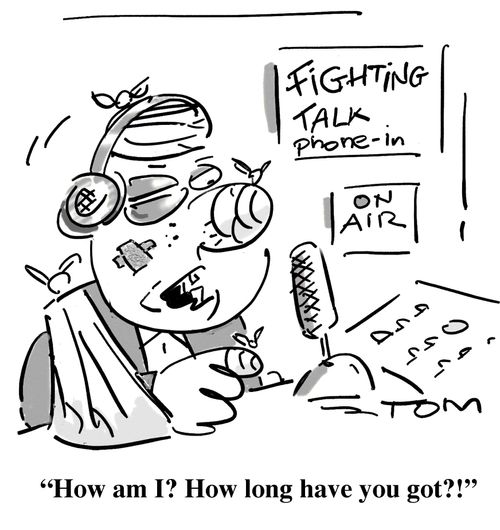 'How am I? How long have you got?!'