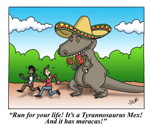 'Run for your life! It's a Tyrannosaurus Mex! And it has maracas!'