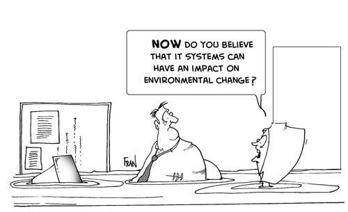 'Now do you believe that IT systems can have an impact on environmental change?'