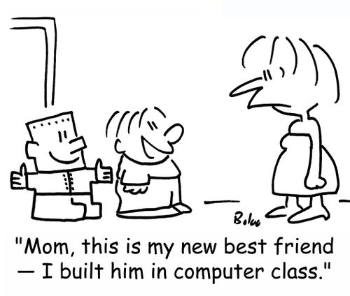'Mom, this is my new best friend -- I built him in computer class.'