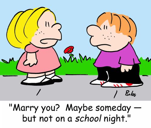 'Marry you? Maybe someday -- but not on a SCHOOL night.'