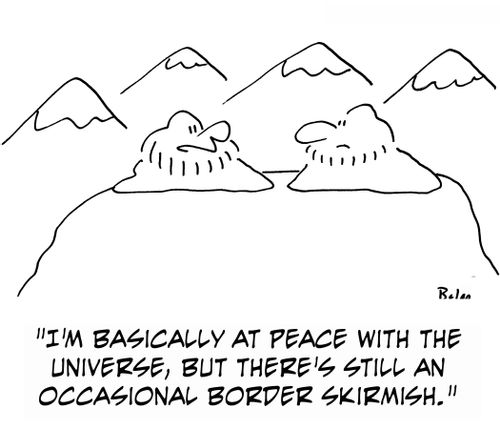 'I'm basically at peace with the Universe, but there's still an occasional border skirmish.'