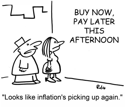 BUY NOW, PAY LATER THIS AFTERNOON Looks like inflation's picking up again.