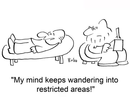 'My mind keeps wandering into restricted areas.'