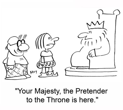 'Your Majesty, the Pretender to the Throne is here.'