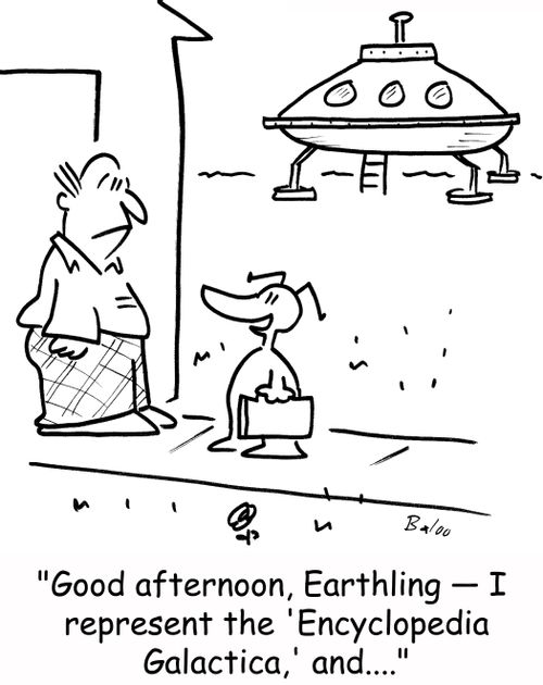 'Good afternoon, Earthling -- I represent the 'Encyclopedia Galactica,' and....'