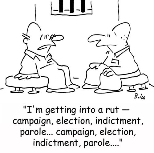 'I'm getting into a rut -- campaign, election, indictment, parole... campaign, election, indictment, parole....'