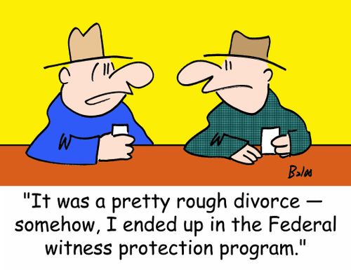 'It was a pretty rough divorce -- somehow, I ended up in the Federal witness protection program.'