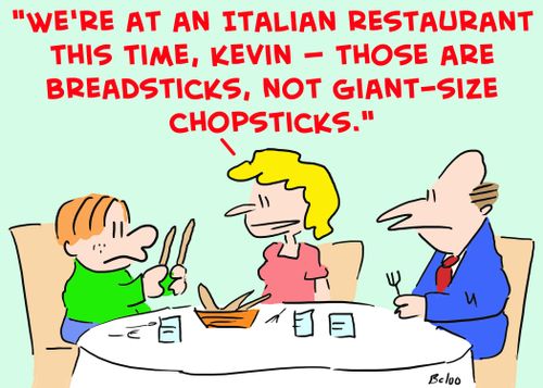 'We're at an Italian restaurant this time, Kevin -- those are breadsticks, not giant-size chopsticks.'