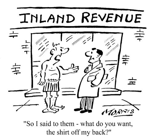 Inland Revenue - So I said to them - what do you want, the shirt off my back?
