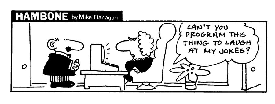 STRIP Hambone: 'Can't you programme this thing to laugh at my jokes?'